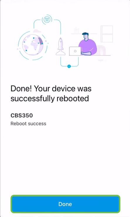 Once the reboot has been completed, you will receive a notification. Click Done. 