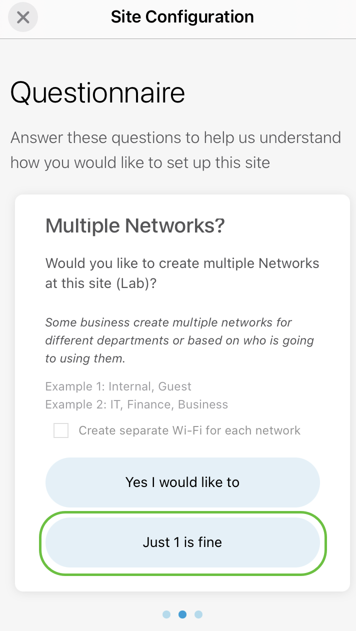 If you have multiple networks, you have the option to configure them. In this example, Just 1 is fine is selected.