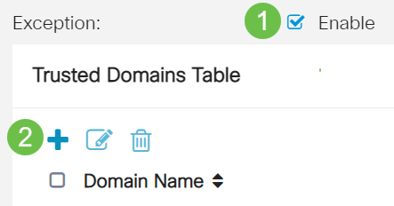 Check the Enable Exception check box to allow only selected web features such as Java, Cookies, ActiveX, or Access to HTTP Proxy Servers and restrict all others. This is disabled by default. For this example, it is left disabled. In the Trusted Domains Table, click the add icon to add domains that are trusted or permitted to access on the network. 