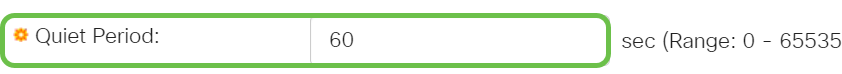 In the Quiet Period field, enter the number of seconds that the switch remains in the quiet state following a failed authentication exchange. When the switch is in a quiet state, it means the switch is not listening for new authentication requests from the client.