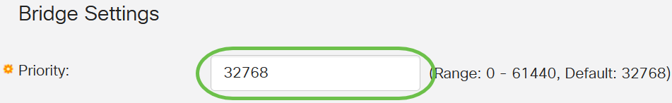 Under the Bridge Settings area, enter the bridge priority value in the <i>Priority </i>field.